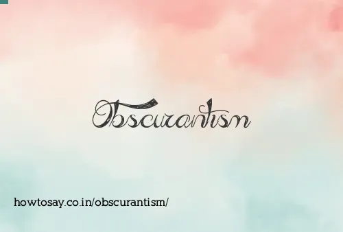 Obscurantism