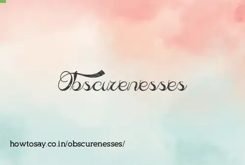 Obscurenesses