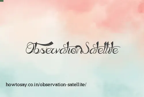 Observation Satellite