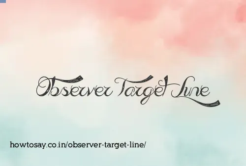 Observer Target Line
