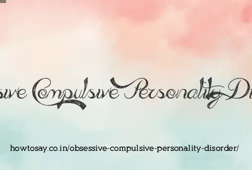Obsessive Compulsive Personality Disorder