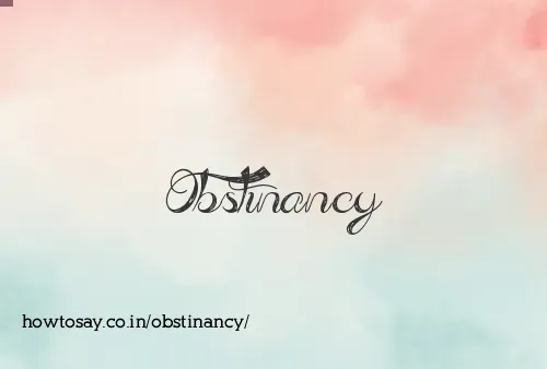 Obstinancy
