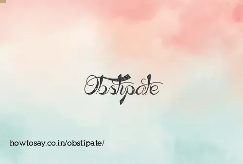 Obstipate