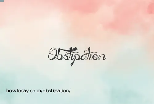 Obstipation