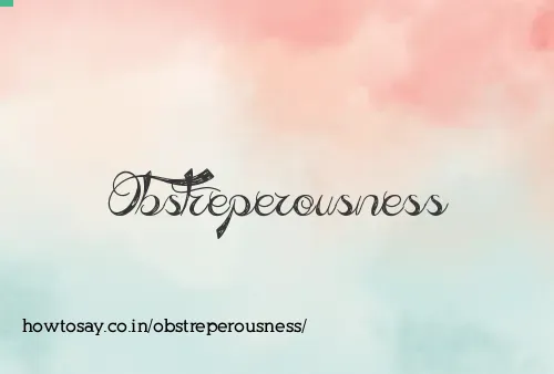 Obstreperousness