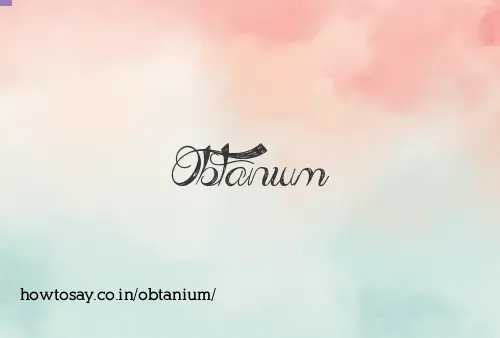 Obtanium
