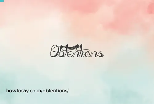 Obtentions