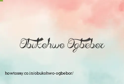 Obukohwo Ogbebor