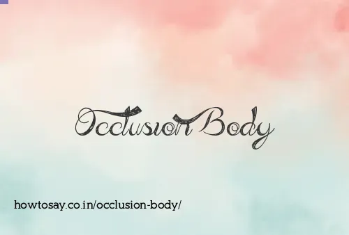 Occlusion Body