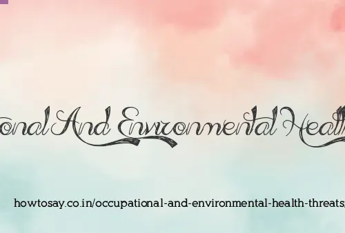 Occupational And Environmental Health Threats