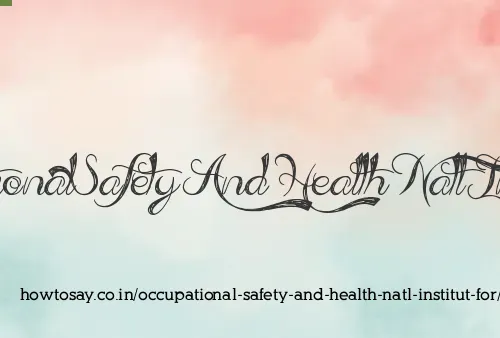 Occupational Safety And Health Natl Institut For