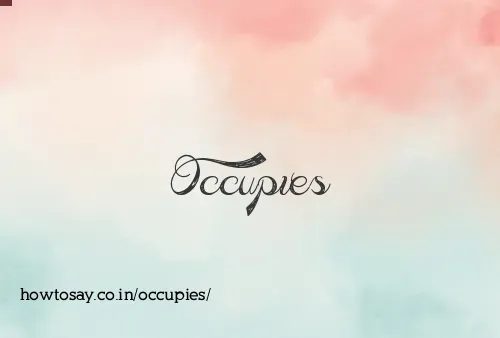 Occupies