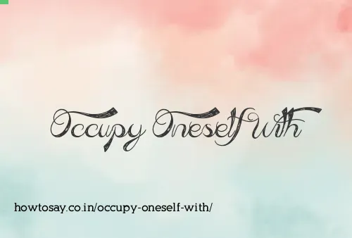 Occupy Oneself With