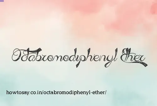 Octabromodiphenyl Ether