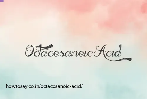 Octacosanoic Acid