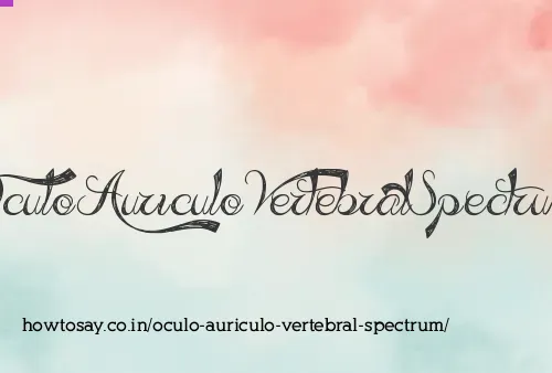 Oculo Auriculo Vertebral Spectrum