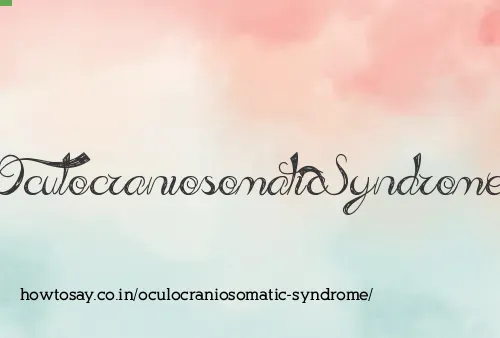 Oculocraniosomatic Syndrome