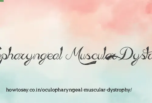 Oculopharyngeal Muscular Dystrophy