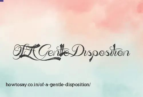 Of A Gentle Disposition
