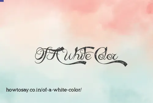 Of A White Color