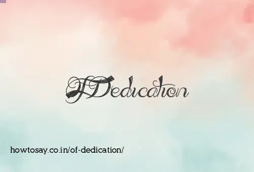 Of Dedication