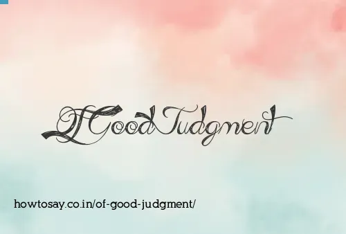 Of Good Judgment