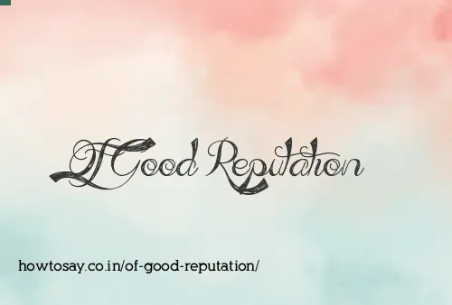 Of Good Reputation
