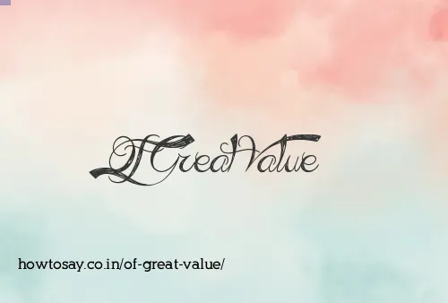 Of Great Value