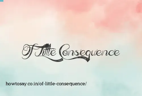 Of Little Consequence