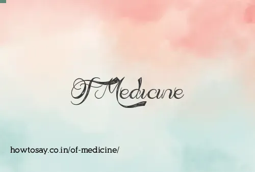 Of Medicine