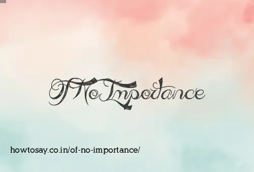 Of No Importance