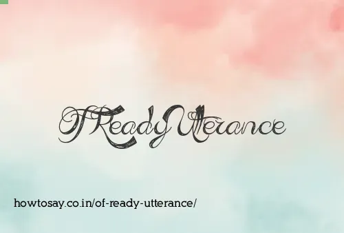 Of Ready Utterance