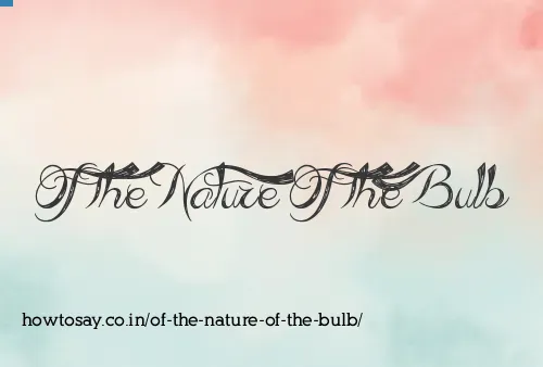 Of The Nature Of The Bulb