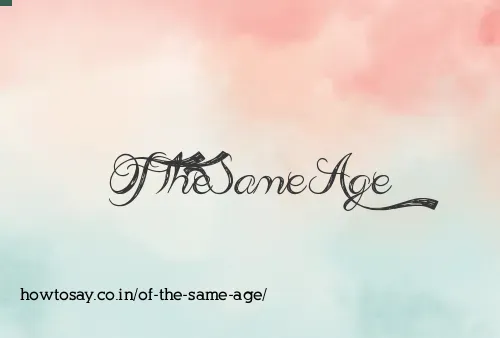 Of The Same Age
