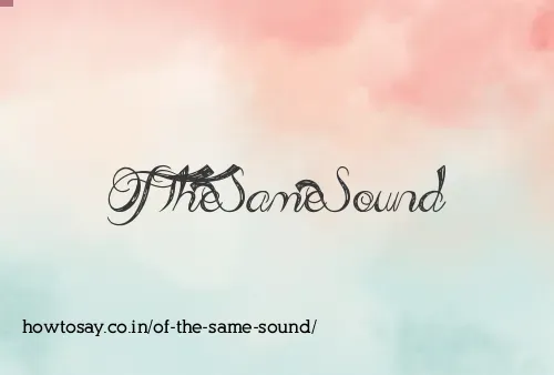 Of The Same Sound