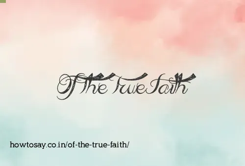Of The True Faith