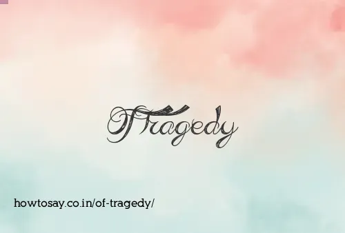 Of Tragedy
