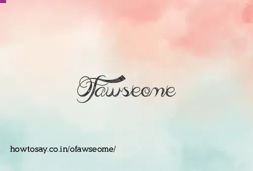 Ofawseome