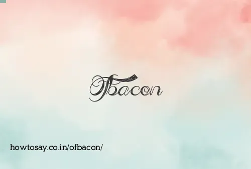 Ofbacon