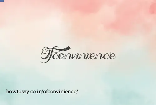 Ofconvinience