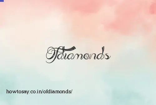 Ofdiamonds