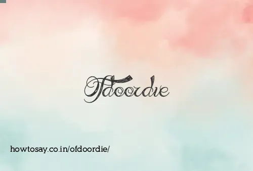 Ofdoordie