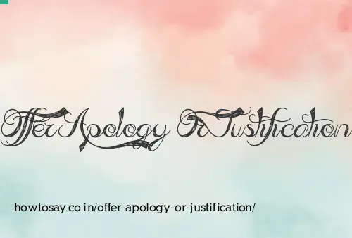 Offer Apology Or Justification