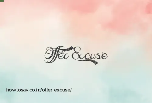 Offer Excuse