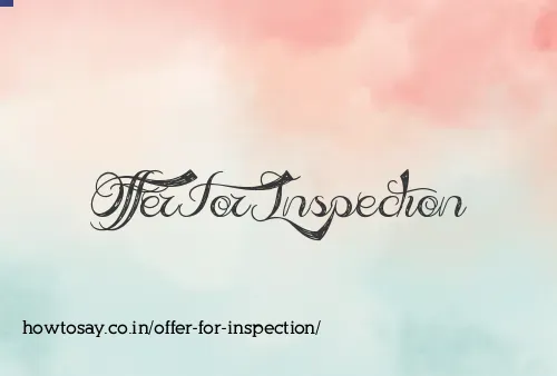 Offer For Inspection