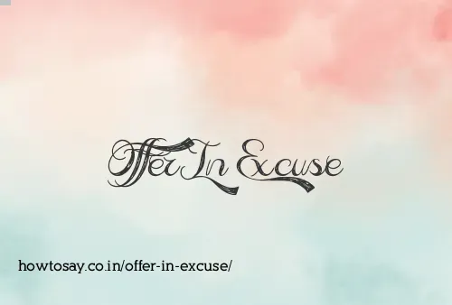 Offer In Excuse