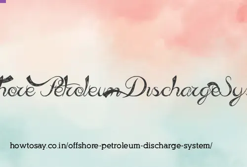 Offshore Petroleum Discharge System