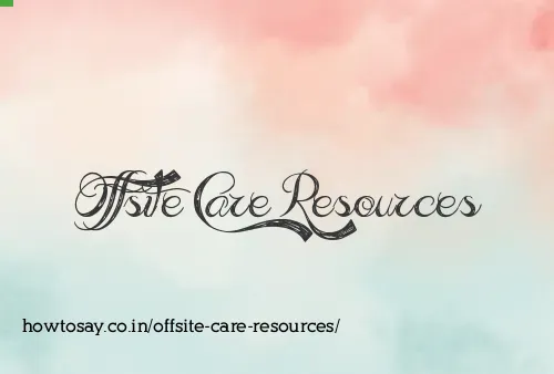 Offsite Care Resources