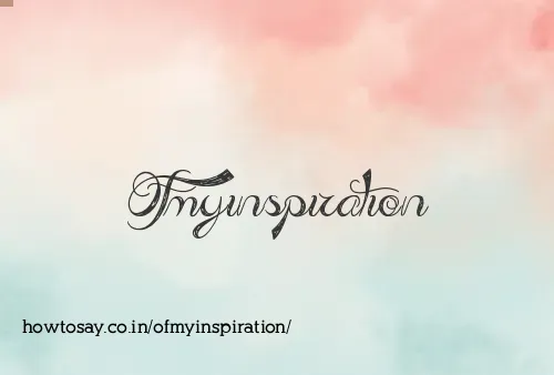 Ofmyinspiration
