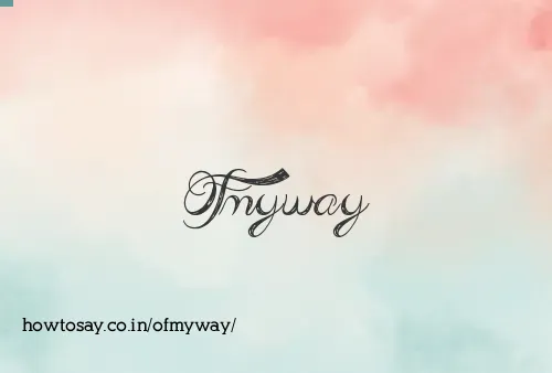 Ofmyway
